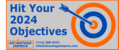 Hit your 2024 Objectives. Contact Advantage Improv today.