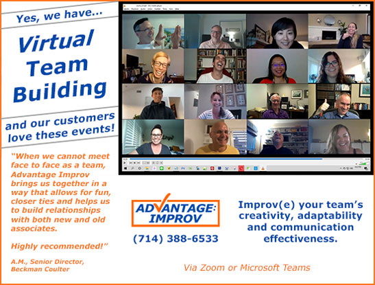 Yes, we also have... Virtual Team Building! In this Zoom event, your team will have fun while learning valuable improvisation based skills.
