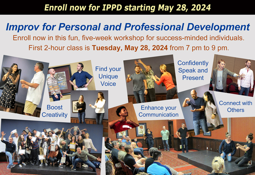 Enroll now for Advantage Improv's May 28, 2024 Improv for Personal and Professional Development (IPPD) workshop.></p>
					
										
										<h3 class=