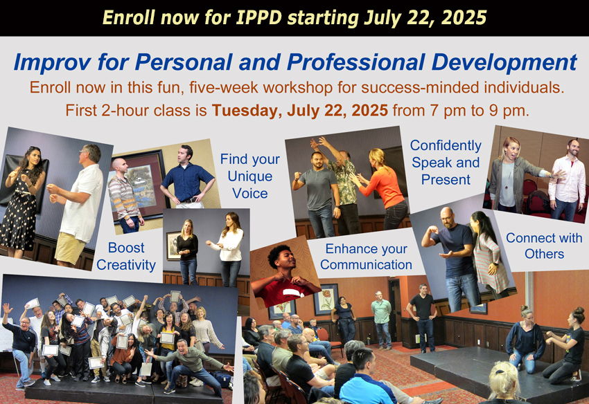 Enroll now for Advantage Improv's July 22, 2025 Improv for Personal and Professional Development (IPPD) workshop.></p>
					
										
										<h3 class=
